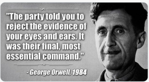 ORWELL REJECT THE EVIDENCE OF YOUR OWN EYES*.png
